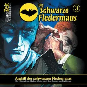 «Die schwarze Fledermaus - Folge 3: Angriff der schwarzen Fledermaus» by Markus Winter