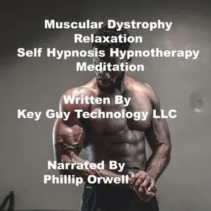 «Muscular Relaxation Self Hypnosis Hypnotherapy Meditation» by Key Guy Technology LLC