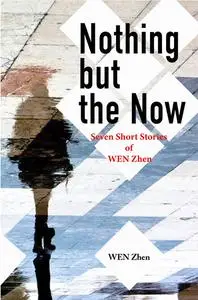 «Nothing But the Now» by Zhen Wen