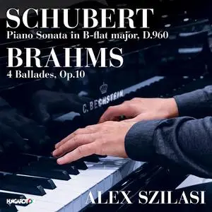 Alex Szilasi - Schubert: Piano Sonata in B-Flat major, D. 960 - Brahms: 4 Ballades, Op. 10 (2023) [Digital Download 24/96]