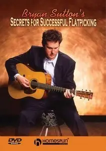 Bryan Sutton's - Secrets For Successful Flatpicking