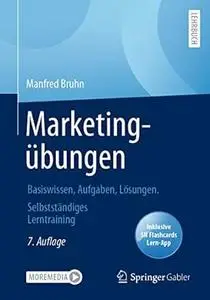 Marketingübungen: Basiswissen, Aufgaben, Lösungen. Selbstständiges Lerntraining , 7. Auflage
