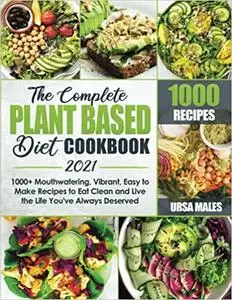 The Complete Plant Based Diet Cookbook 2021