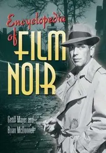 Geoff Mayer, Brian McDonnell - Encyclopedia of Film Noir (Repost)
