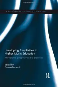 Developing Creativities in Higher Music Education: International Perspectives and Practices (Repost)