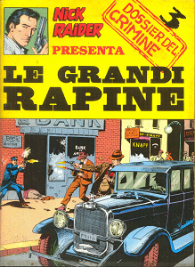 Nick Raider Speciale - Volume 3A - Dossier Del Crimine 3 - Le Grandi Rapine