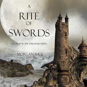 «A Rite of Swords (Book #7 in the Sorcerer's Ring)» by Morgan Rice