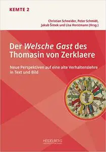 Der Welsche Gast des Thomasin von Zerklaere: Neue Perspektiven auf eine alte Verhaltenslehre in Text und Bild