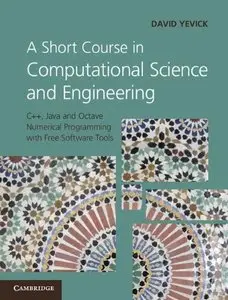 A Short Course in Computational Science and Engineering: C++, Java and Octave Numerical Programming with Free Software (Repost)