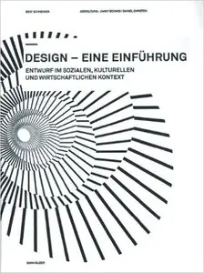 Design - eine Einführung: Entwurf im sozialen, kulturellen und wirtschaftlichen Kontext