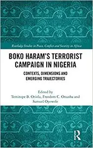 Boko Haram’s Terrorist Campaign in Nigeria: Contexts, Dimensions and Emerging Trajectories