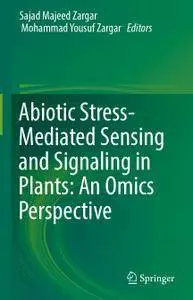 Abiotic Stress-Mediated Sensing and Signaling in Plants: An Omics Perspective