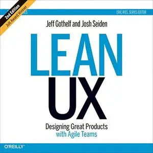 Lean UX: Designing Great Products with Agile Teams (Second Edition) [Audiobook]