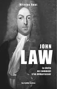John Law: La dette, ou comment s'en débarrasser