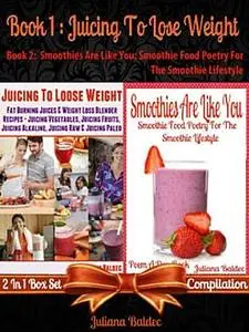 «Juicing Bodyweight Workout Recipes: Blender Recipes For Fast Results» by Juliana Baldec