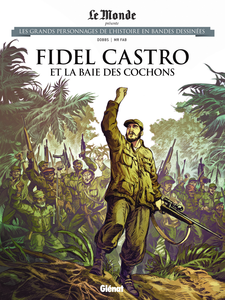 Les Grands Personnages De L'Histoire En Bandes Dessinees - Tome 58 - Fidel Castro Et La Baie Des Cochons