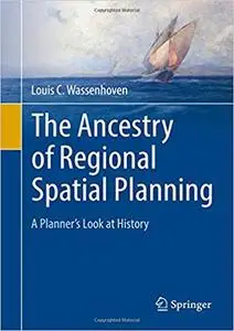 The Ancestry of Regional Spatial Planning: A Planner's Look at History