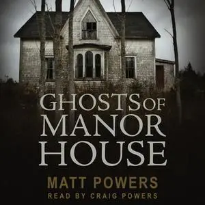 «Ghosts of Manor House» by Matt Powers