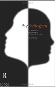 Psychologism: The Sociology of Philosophical Knowledge [Repost]