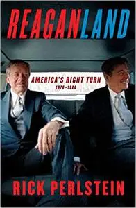 Reaganland: America's Right Turn 1976-1980