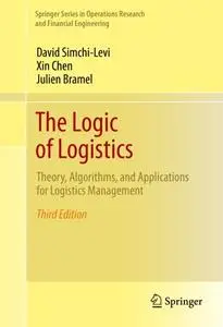 The Logic of Logistics: Theory, Algorithms, and Applications for Logistics Management, Third Edition