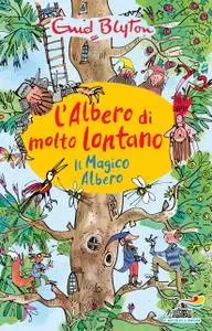 Enid Blyton - Il magico albero. L'albero di molto lontano
