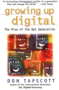 Growing Up Digital: The Rise of the Net Generation