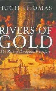 Rivers Of Gold: The Rise Of The Spanish Empire (Repost)