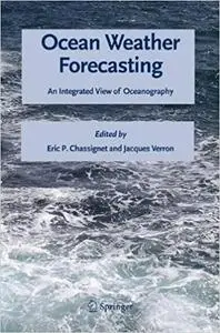 Ocean Weather Forecasting: An Integrated View of Oceanography