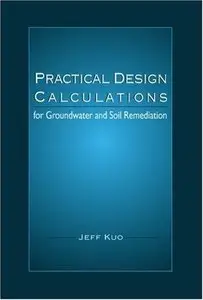 Practical Design Calculations for Groundwater and Soil Remediation