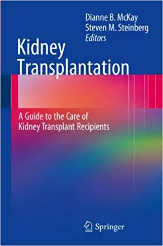 Kidney Transplantation: A Guide to the Care of Kidney Transplant Recipients