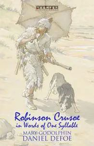 «Robinson Crusoe – Written in words of one syllable» by Daniel Defoe, Mary Godolphin