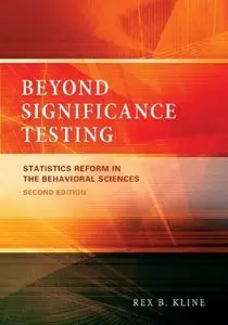 Beyond Significance Testing: Statistics Reform in the Behavioral Sciences, 2nd Edition (repost)
