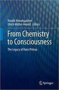 From Chemistry to Consciousness: The Legacy of Hans Primas