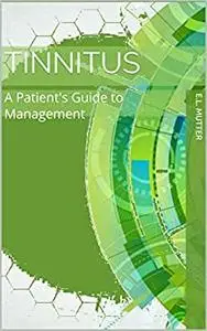 Tinnitus: A Patient's Guide to Management