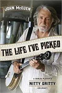 The Life I've Picked: A Banjo Player's Nitty Gritty Journey