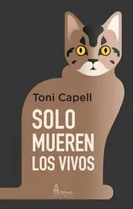 «Solo mueren los vivos» by Toni Capell