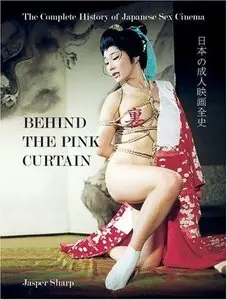 Behind the Pink Curtain: The Complete History of Japanese Sex Cinema (Repost)