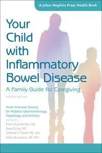 Your Child with Inflammatory Bowel Disease: A Family Guide for Caregiving (A Johns Hopkins Press Health Book), 2nd Edition