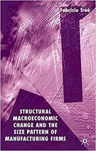 Structural Macroeconomic Change and the Size Pattern of Manufacturing Firms (Repost)
