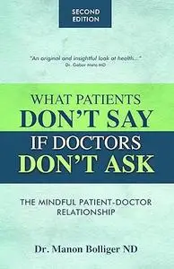 What Patients Don't Say If Doctors Don't Ask: The Mindful Patient-doctor Relationship