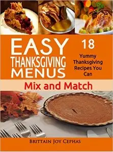 Easy Thanksgiving Menus: 18 Yummy Thanksgiving Recipes You Can Mix and Match 2015 (The Art of Design Recipe Journal)
