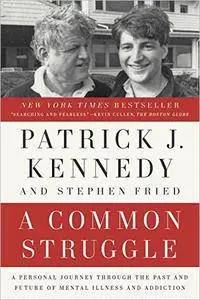 A Common Struggle: A Personal Journey Through the Past and Future of Mental Illness and Addiction