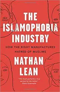 The Islamophobia Industry - Second Edition: How the Right Manufactures Hatred of Muslims