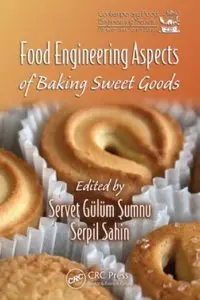 Food Engineering Aspects of Baking Sweet Goods (Contemporary Food Engineering Series)