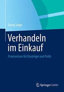 Verhandeln im Einkauf: Praxiswissen für Einsteiger und Profis