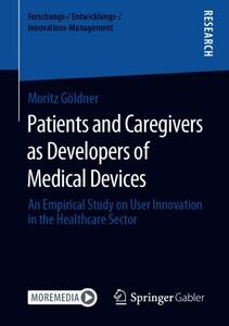 Patients and Caregivers as Developers of Medical Devices: An Empirical Study on User Innovation in the Healthcare Sector