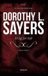 «Et lig for lidt. En Dorothy L. Sayers krimi.» by Dorothy L. Sayers