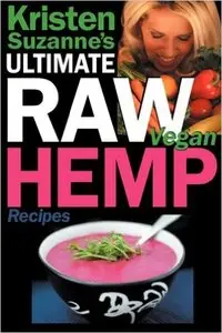 Kristen Suzanne - Kristen Suzanne's ULTIMATE Raw Vegan Hemp Recipes