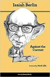 Against the Current: Essays in the History of Ideas - Second Edition (Repost)
